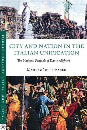 Book City and Nation in the Italian Unification: The National Festivals of Dante Alighieri (Italian and Italian American Studies) free