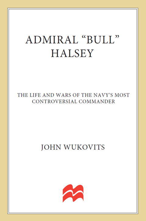 Book Admiral "Bull" Halsey: The Life and Wars of the Navy's Most Controversial Commander free