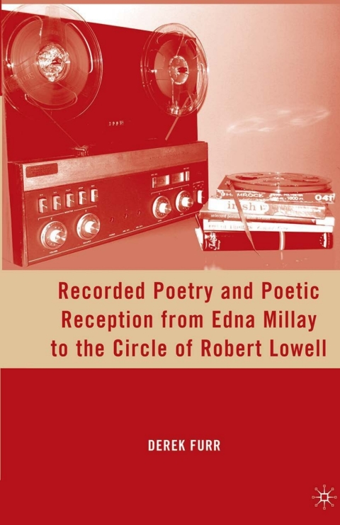 Book Recorded Poetry and Poetic Reception from Edna Millay to the Circle of Robert Lowell free