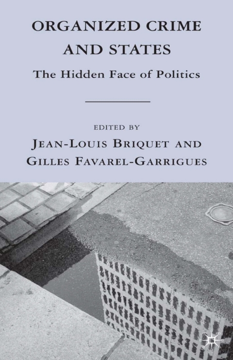 Book Organized Crime and States: The Hidden Face of Politics (The Sciences Po Series in International Relations and Political Economy) free