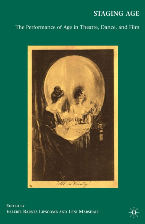 Book Staging Age: The Performance of Age in Theatre, Dance, and Film free