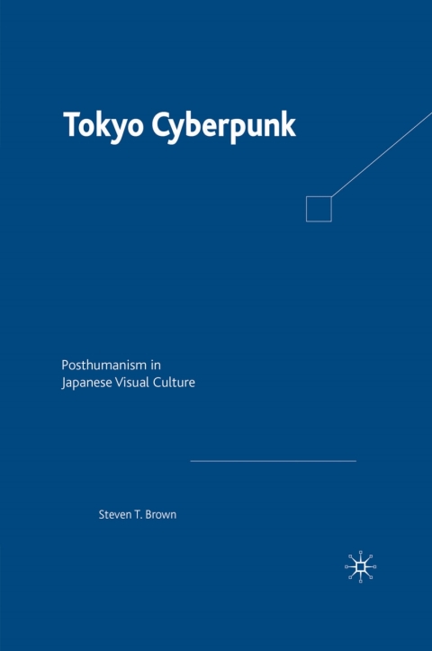 Book Tokyo Cyberpunk: Posthumanism in Japanese Visual Culture free