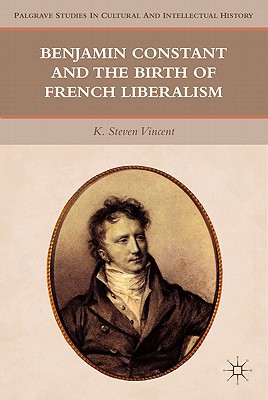Book Benjamin Constant and the Birth of French Liberalism (Palgrave Studies in Cultural and Intellectual History) free
