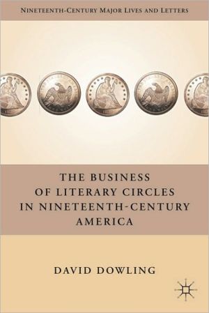 Book The Business of Literary Circles in Nineteenth-Century America (Nineteenth-Century Major Lives and Letters) free
