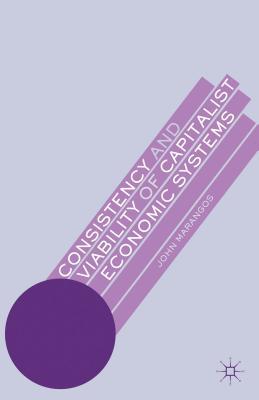 Book Consistency And Viability Of Capitalist Economic Systems free
