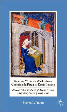 Book Reading Women's Worlds from Christine de Pizan to Doris Lessing: A Guide to Six Centuries of Women Writers Imagining Rooms of Their Own free