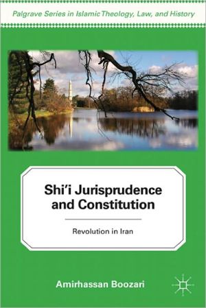 Book Shi'i Jurisprudence and Constitution: Revolution in Iran (Palgrave Series in Islamic Theology, Law) free