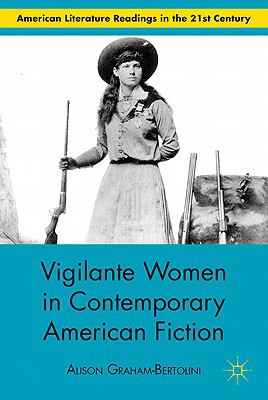 Book Vigilante Women in Contemporary American Fiction (American Literature Readings in the 21st Century) free