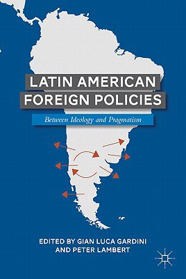 Book Latin American Foreign Policies: Between Ideology and Pragmatism free