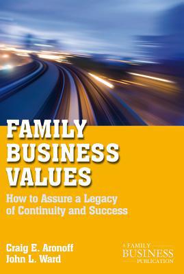 Book Family Business Values: How to Assure a Legacy of Continuity and Success (A Family Business Publication) free