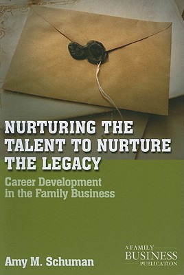 Book Nurturing the Talent to Nurture the Legacy: Career Development in the Family Business (A Family Business Publication) free