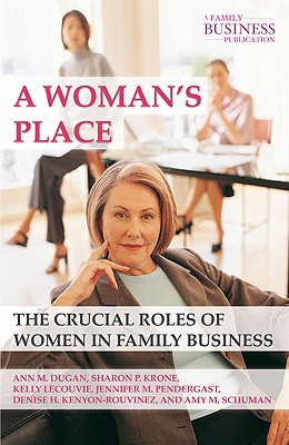 Book A Woman's Place: The Crucial Roles of Women in Family Business (A Family Business Publication) free