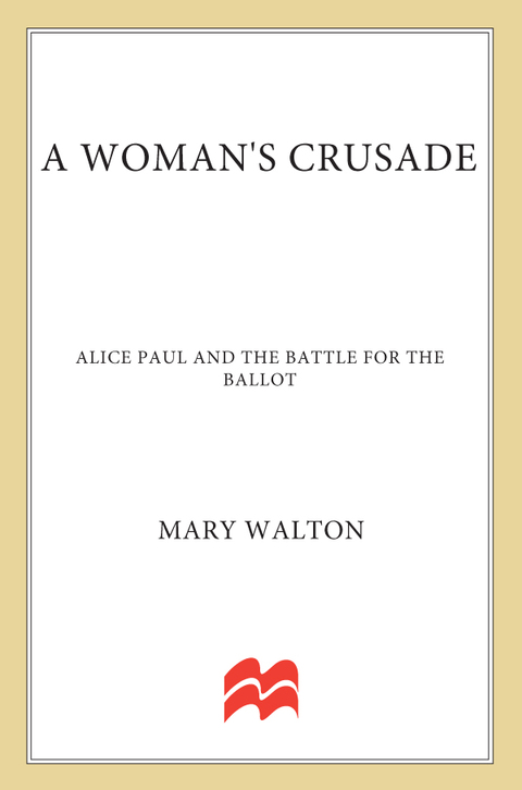 Book A Woman's Crusade: Alice Paul and the Battle for the Ballot free