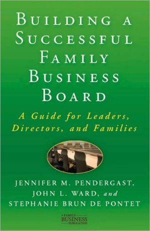 Book Building a Successful Family Business Board: A Guide for Leaders, Directors, and Families (A Family Business Publication) free