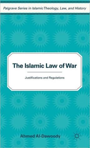 Book The Islamic Law of War: Justifications and Regulations (Palgrave Series in Islamic Theology, Law) free
