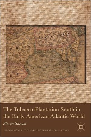 Book The Tobacco-Plantation South in the Early American Atlantic World (Americas in the Early Modern Atlantic World) free