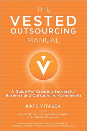 Book The Vested Outsourcing Manual: A Guide for Creating Successful Business and Outsourcing Agreements free
