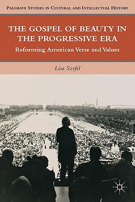 Book The Gospel of Beauty in the Progressive Era: Reforming American Verse and Values (Palgrave Studies in Cultural and Intellectual History) free