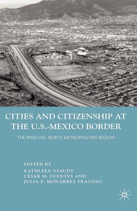 Book Cities and Citizenship at the U.S.-Mexico Border: The Paso del Norte Metropolitan Region free