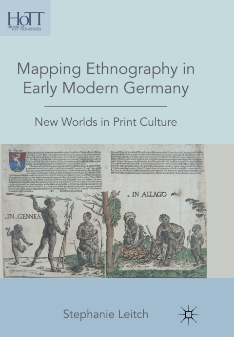 Book Mapping Ethnography in Early Modern Germany: New Worlds in Print Culture (History of Text Technologies) free