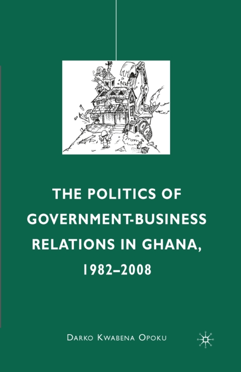 Book The Politics of Government-Business Relations in Ghana, 1982-2008 free