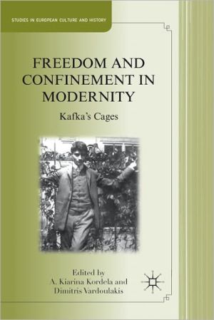 Book Freedom and Confinement in Modernity: Kafka's Cages (Studies in European Culture and History) free