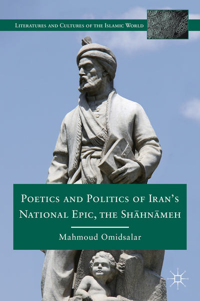 Book Poetics and Politics of Iran’s National Epic, the Sh?hn?meh (Literatures and Cultures of the Islamic World) free