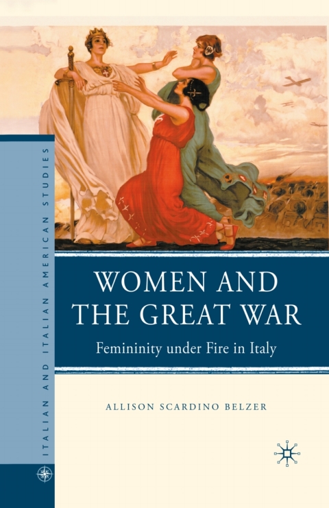 Book Women and the Great War: Femininity under Fire in Italy (Italian and Italian American Studies) free