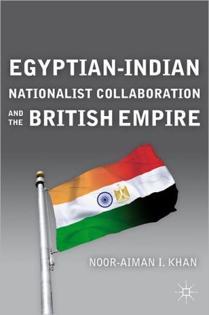 Book Egyptian-Indian Nationalist Collaboration and the British Empire free