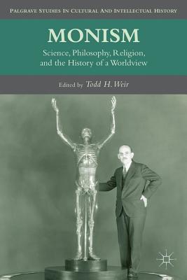 Book Monism: Science, Philosophy, Religion, and the History of a Worldview (Palgrave Studies in Cultural and Intellectual History) free
