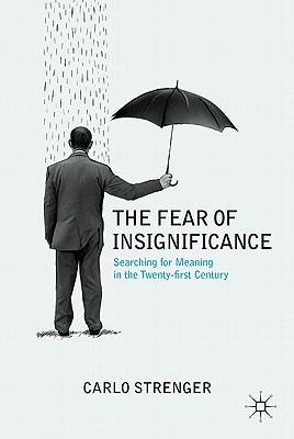 Book The Fear of Insignificance: Searching for Meaning in the Twenty-First Century free