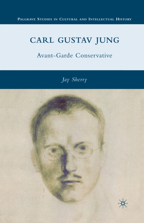 Book Carl Gustav Jung: Avant-Garde Conservative (Palgrave Studies in Cultural and Intellectual History) free