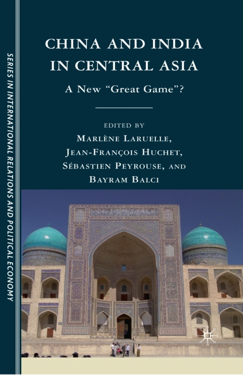 Book China and India in Central Asia: A New "Great Game"? (CERI Series in International Relations and Political Economy) free