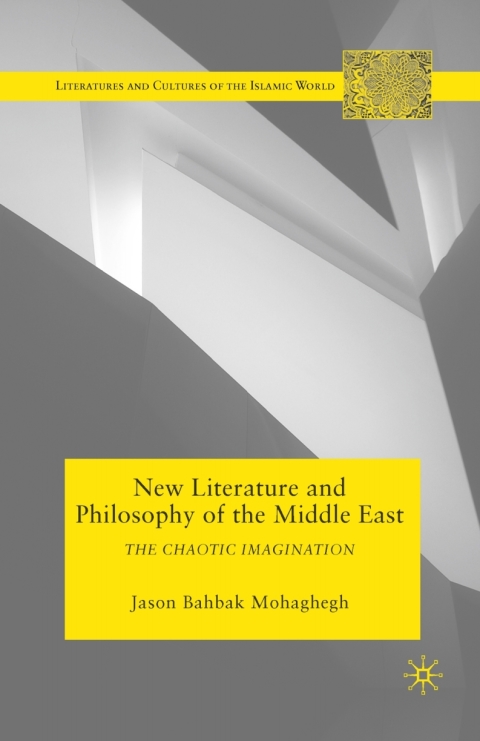Book New Literature and Philosophy of the Middle East: The Chaotic Imagination (Literatures and Cultures of the Islamic World) free