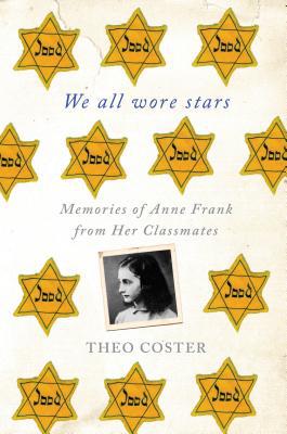 Book We All Wore Stars: Memories of Anne Frank from Her Classmates free