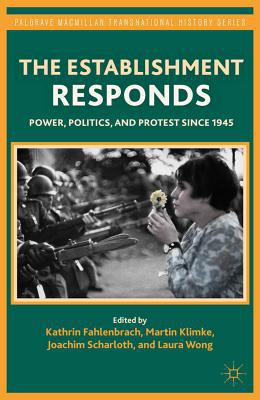 Book The Establishment Responds: Power, Politics, and Protest since 1945 (Palgrave Macmillan Transnational History Series) free