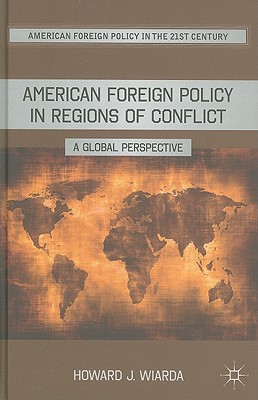 Book American Foreign Policy in Regions of Conflict: A Global Perspective (American Foreign Policy in the 21st Century) free