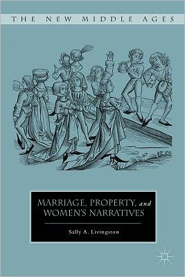 Book Marriage, Property, And Women's Narratives (the New Middle Ages) free