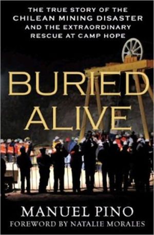 Book Buried Alive: The True Story of the Chilean Mining Disaster and the Extraordinary Rescue at Camp Hope free