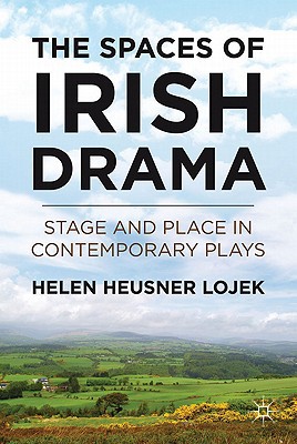 Book The Spaces of Irish Drama: Stage and Place in Contemporary Plays free Book The Spaces of Irish Drama: Stage and Place in Contemporary Plays free