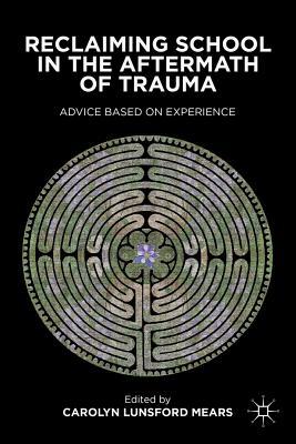 Book Reclaiming School in the Aftermath of Trauma: Advice Based on Experience free