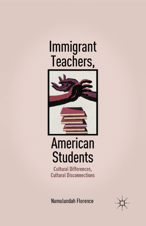 Book Immigrant Teachers, American Students: Cultural Differences, Cultural Disconnections free
