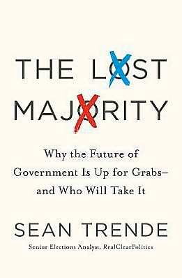 Book The Lost Majority: Why the Future of Government Is Up for Grabs - and Who Will Take It free
