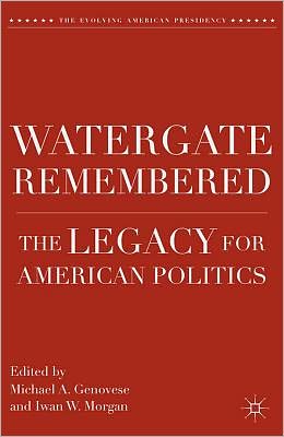 Book Watergate Remembered: The Legacy for American Politics (The Evolving American Presidency) free