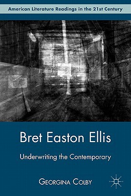 Book Bret Easton Ellis: Underwriting the Contemporary (American Literature Readings in the 21st Century) free