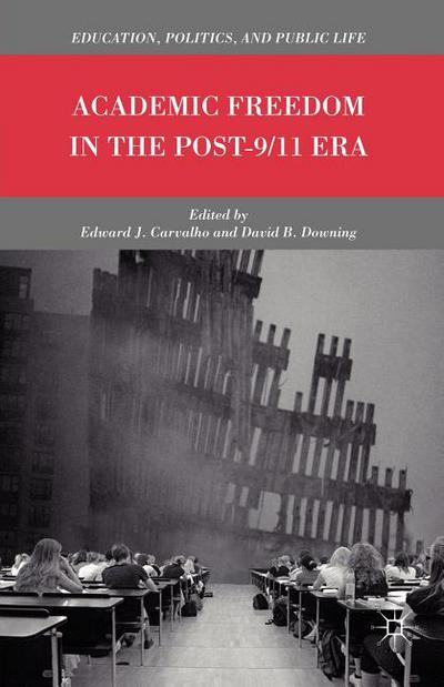Book Academic Freedom in the Post-9/11 Era (Education, Politics and Public Life) free