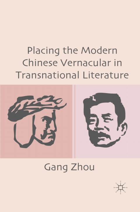 Book Placing the Modern Chinese Vernacular in Transnational Literature free