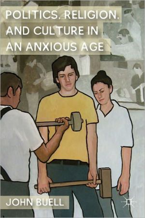 Book Politics, Religion, and Culture in an Anxious Age free
