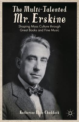 Book The Multi-Talented Mr. Erskine: Shaping Mass Culture through Great Books and Fine Music free