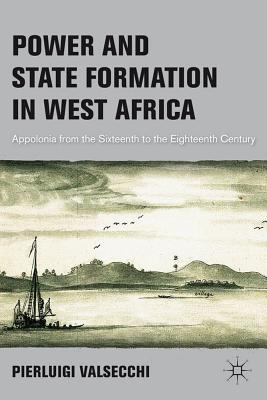 Book Power and State Formation in West Africa: Appolonia from the Sixteenth to the Eighteenth Century free